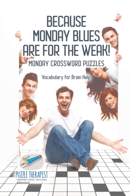 Because Monday Blues are for the Weak! Monday Crossword Puzzles Vocabulary for Brain Help, Paperback / softback Book