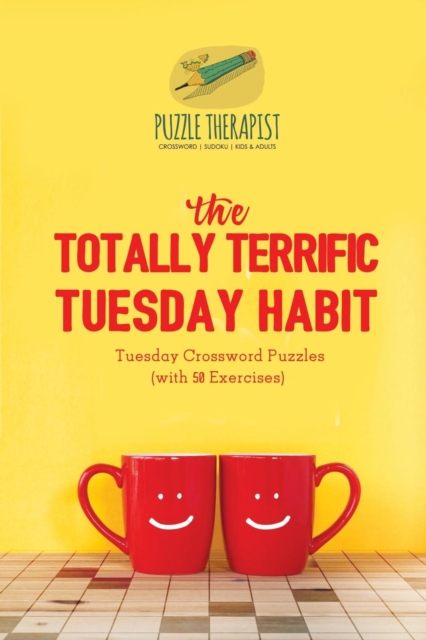 The Totally Terrific Tuesday Habit Tuesday Crossword Puzzles (with 50 Exercises), Paperback / softback Book
