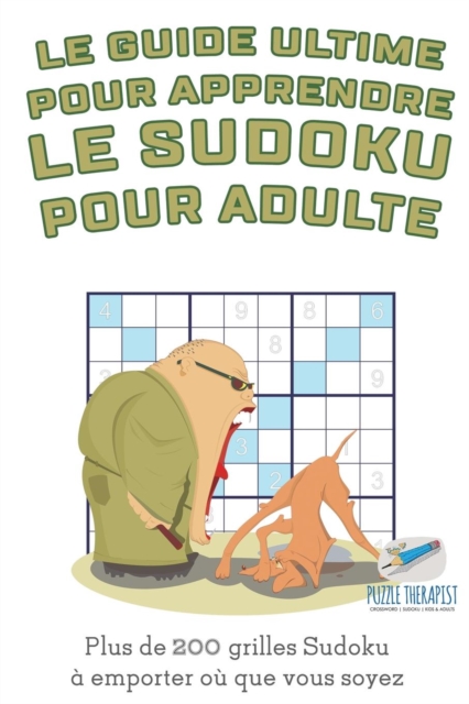 Le guide ultime pour apprendre le Sudoku pour adulte Plus de 200 grilles Sudoku a emporter ou que vous soyez, Paperback / softback Book