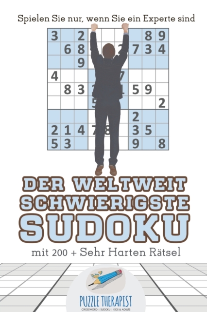 Der Weltweit Schwierigste Sudoku Spielen Sie nur, wenn Sie ein Experte sind mit 200 + Sehr Harten Ratsel, Paperback / softback Book