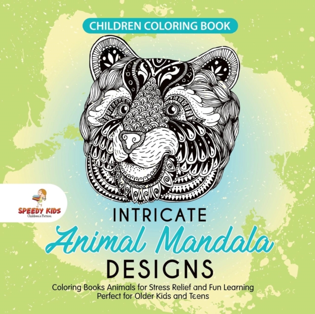 Children Coloring Book. Intricate Animal Mandala Designs. Coloring Books Animals for Stress Relief and Fun Learning. Perfect for Older Kids and Teens, Paperback / softback Book