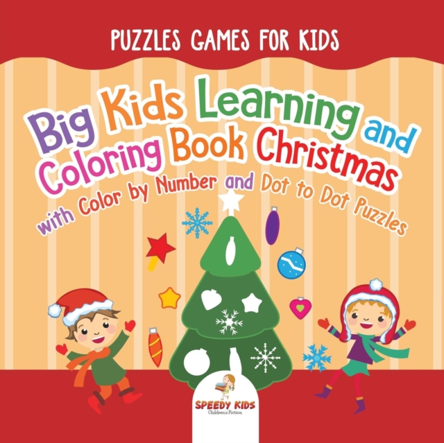 Puzzles Games for Kids. Big Kids Learning and Coloring Book Christmas with Color by Number and Dot to Dot Puzzles for Unrestricted Edutaining Experience, Paperback / softback Book