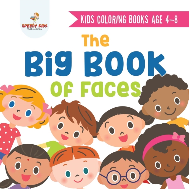 Kids Coloring Books Age 4-8. the Big Book of Faces. Recognizing Diversity with One Cool Face at a Time. Colors, Shapes and Patterns for Kids, Paperback / softback Book