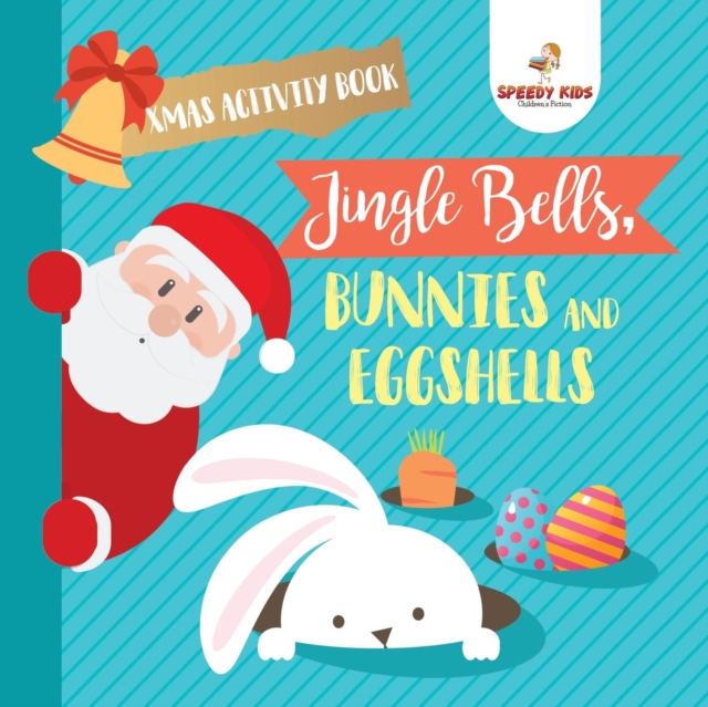Xmas Activity Book. Jingle Bells, Bunnies and Eggshells. Easter and Christmas Activity Book. Religious Engagement with Logic Benefits. Coloring, Color by Number and Dot to Dot, Paperback / softback Book