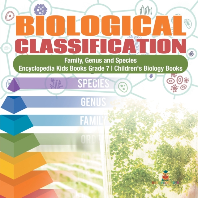 Biological Classification Family, Genus and Species Encyclopedia Kids Books Grade 7 Children's Biology Books, Paperback / softback Book