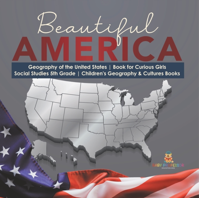 Beautiful America Geography of the United States Book for Curious Girls Social Studies 5th Grade Children's Geography & Cultures Books, Paperback / softback Book