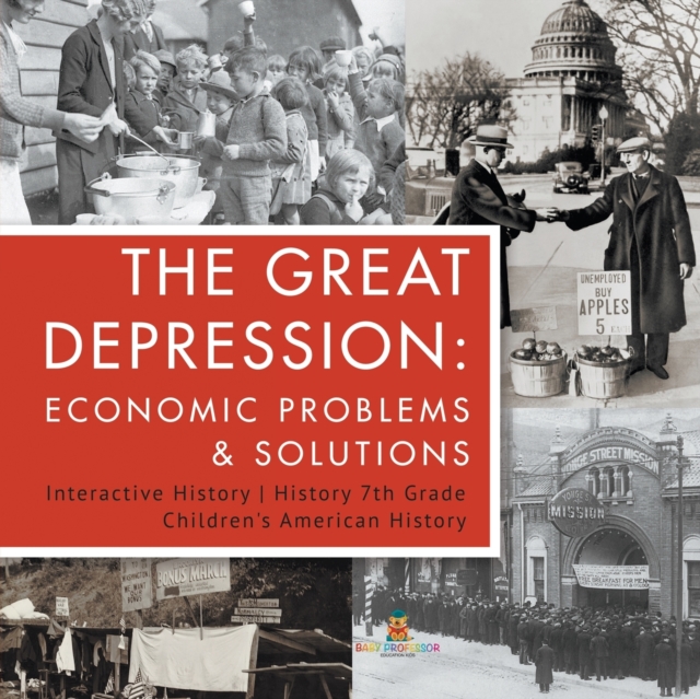 The Great Depression : Economic Problems & Solutions Interactive History History 7th Grade Children's American History, Paperback / softback Book