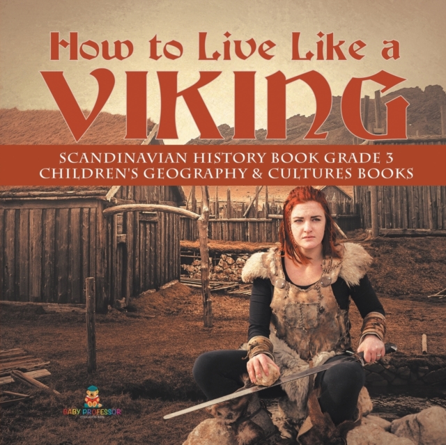 How to Live Like a Viking Scandinavian History Book Grade 3 Children's Geography & Cultures Books, Paperback / softback Book