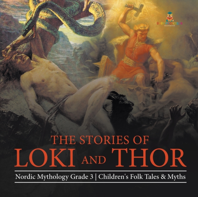 The Stories of Loki and Thor Nordic Mythology Grade 3 Children's Folk Tales & Myths, Paperback / softback Book