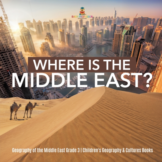 Where Is the Middle East? Geography of the Middle East Grade 3 Children's Geography & Cultures Books, Paperback / softback Book