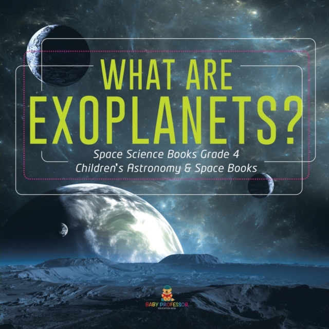 What Are Exoplanets? Space Science Books Grade 4 Children's Astronomy & Space Books, Paperback / softback Book