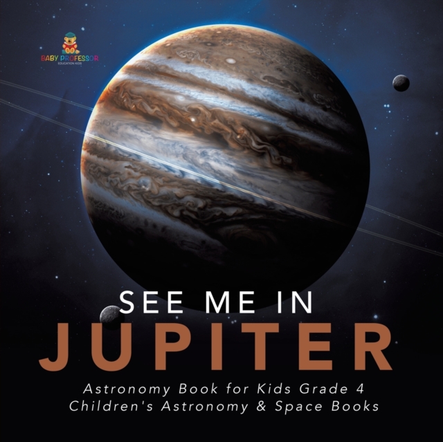 See Me in Jupiter Astronomy Book for Kids Grade 4 Children's Astronomy & Space Books, Paperback / softback Book