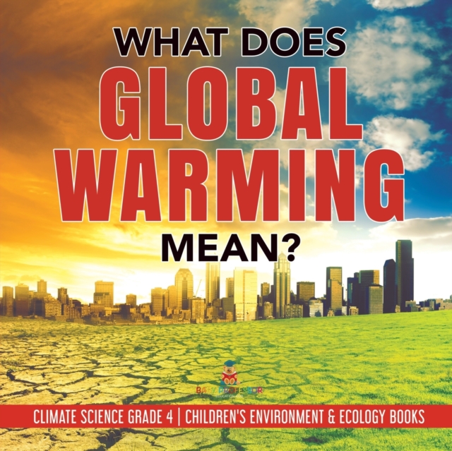 What Does Global Warming Mean? Climate Science Grade 4 Children's Environment & Ecology Books, Paperback / softback Book