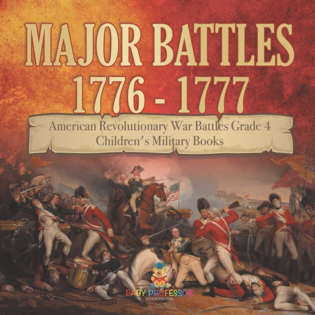 Major Battles 1776 - 1777 American Revolutionary War Battles Grade 4 Children's Military Books, Paperback / softback Book