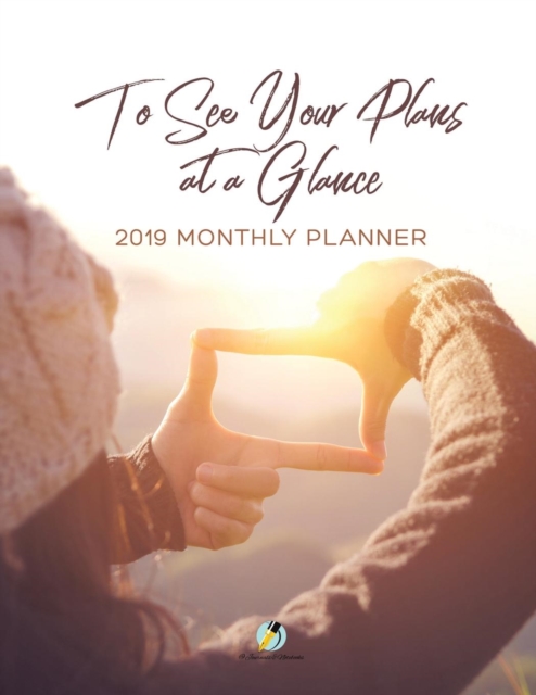 To See Your Plans at a Glance 2019 Monthly Planner, Paperback / softback Book