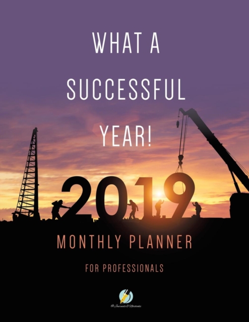What a Successful Year! 2019 Monthly Planner for Professionals, Paperback / softback Book