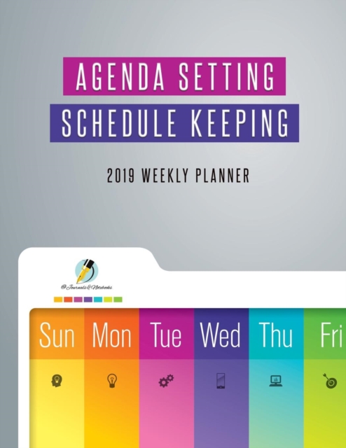 Agenda Setting Schedule Keeping 2019 Weekly Planner, Paperback / softback Book