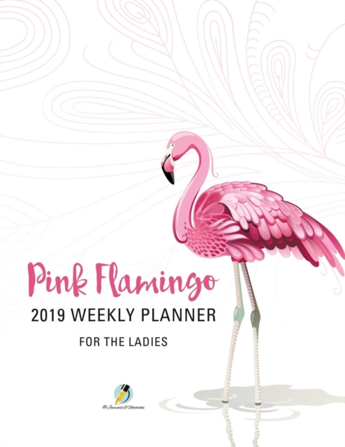 Pink Flamingo 2019 Weekly Planner for the Ladies, Paperback / softback Book