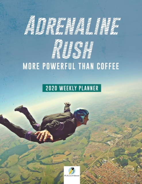 Adrenaline Rush : More Powerful Than Coffee 2020 Weekly Planner, Paperback / softback Book