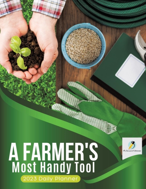 A Farmer's Most Handy Tool : 2023 Daily Planner, Paperback / softback Book