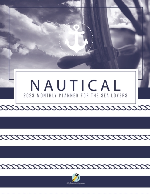 Nautical 2023 Monthly Planner for the Sea Lovers, Paperback / softback Book