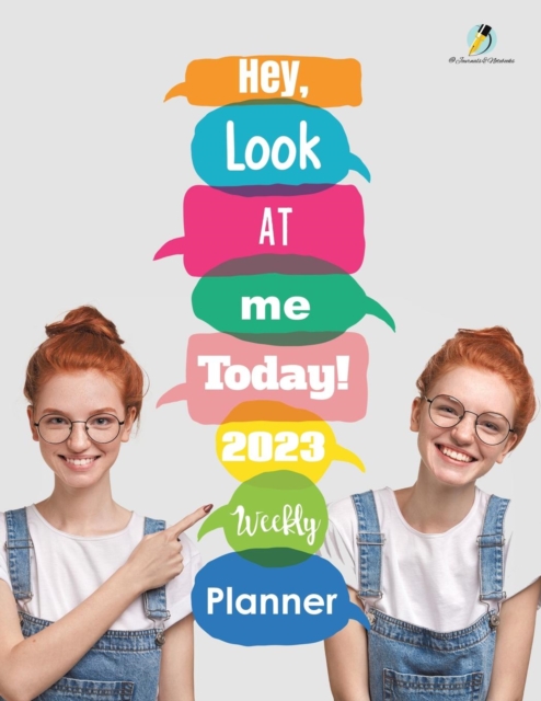 Hey, Look at Me Today! 2023 Weekly Planner, Paperback / softback Book