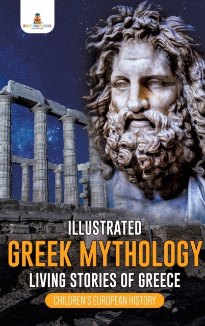 Illustrated Greek Mythology : Living Stories of Greece Children's European History, Hardback Book