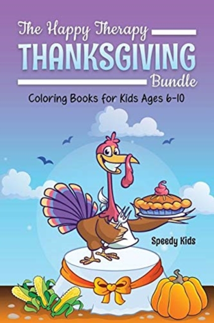 The Happy Therapy : Thanksgiving Bundle Coloring Books for Kids Ages 6-10, Paperback / softback Book