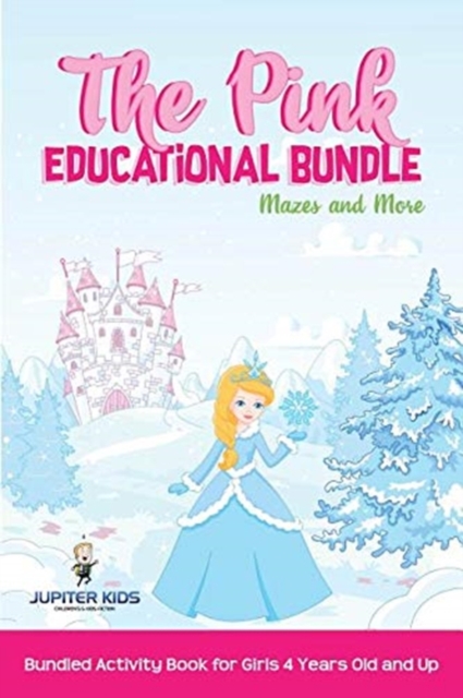 The Pink Educational Bundle : Mazes and More Bundled Activity Book for Girls 4 Years Old and Up, Paperback / softback Book