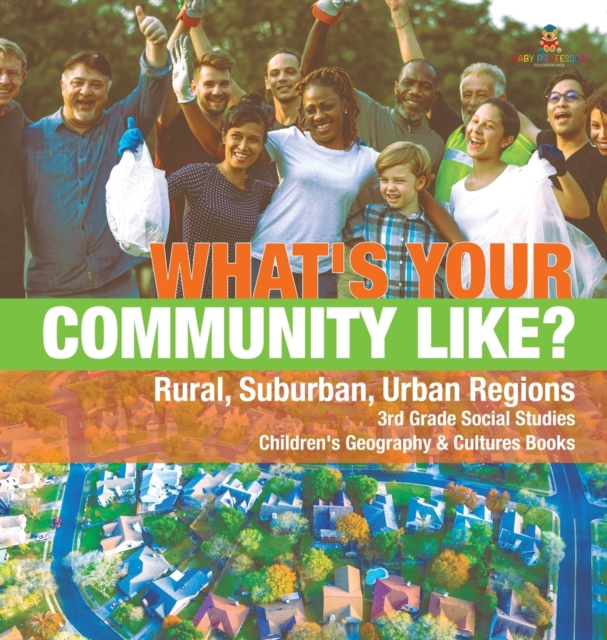 What's Your Community Like? Rural, Suburban, Urban Regions 3rd Grade Social Studies Children's Geography & Cultures Books, Hardback Book