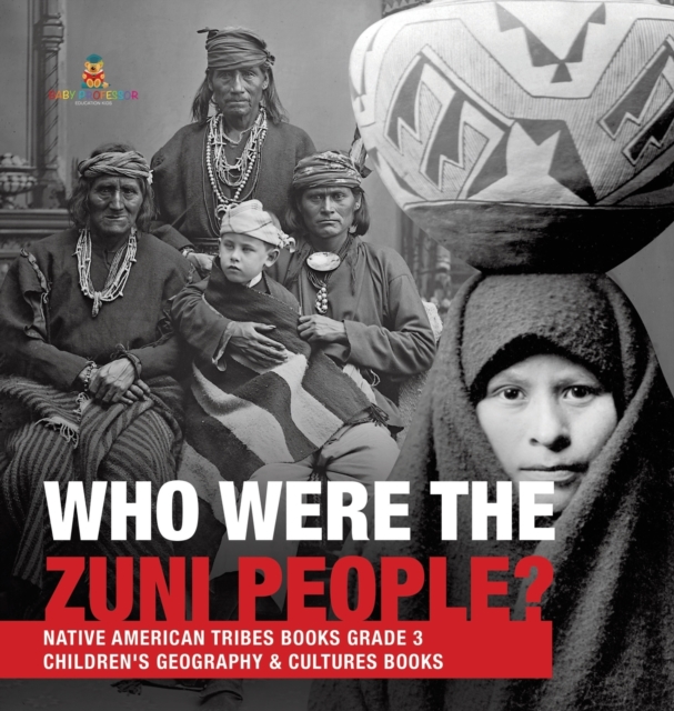 Who Were the Zuni People? Native American Tribes Books Grade 3 Children's Geography & Cultures Books, Hardback Book