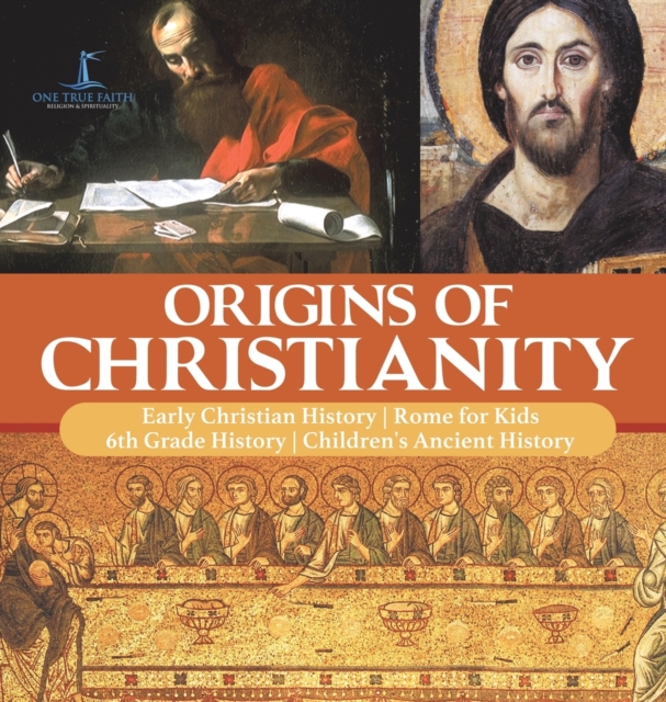 Origins of Christianity Early Christian History Rome for Kids 6th Grade History Children's Ancient History, Hardback Book