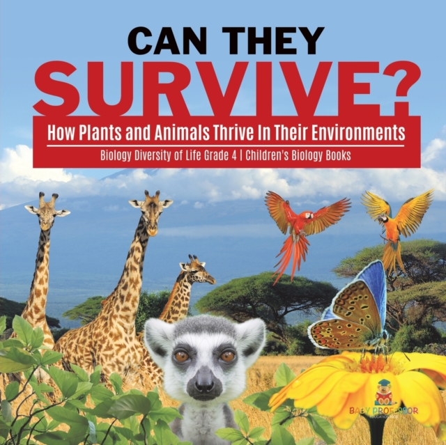 Can They Survive? : How Plants and Animals Thrive In Their Environments Biology Diversity of Life Grade 4 Children's Biology Books, Paperback / softback Book