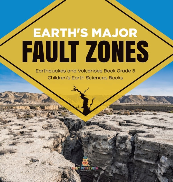 Earth's Major Fault Zones Earthquakes and Volcanoes Book Grade 5 Children's Earth Sciences Books, Hardback Book