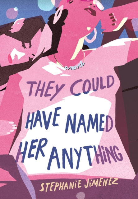 They Could Have Named Her Anything : A Novel, Hardback Book