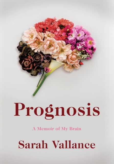 Prognosis : A Memoir of My Brain, Paperback / softback Book