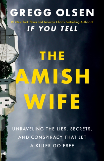 The Amish Wife Unraveling the Lies, Secrets, and Conspiracy That