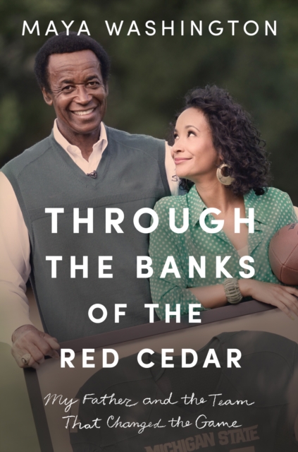 Through the Banks of the Red Cedar : My Father and the Team That Changed the Game, Paperback / softback Book