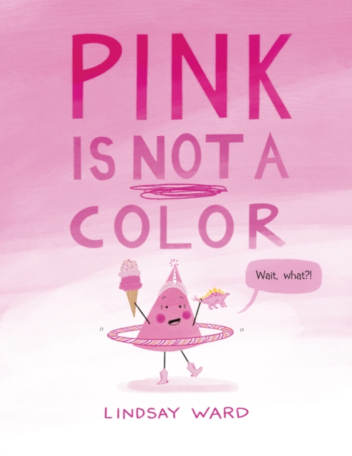 Pink Is Not a Color, Hardback Book