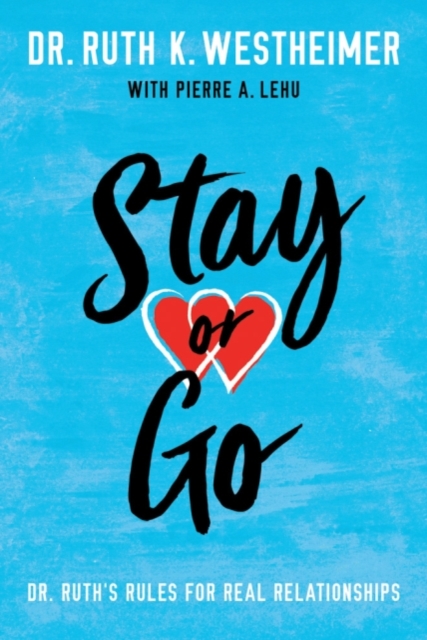 Stay or Go : Dr. Ruth's Rules for Real Relationships, Paperback / softback Book