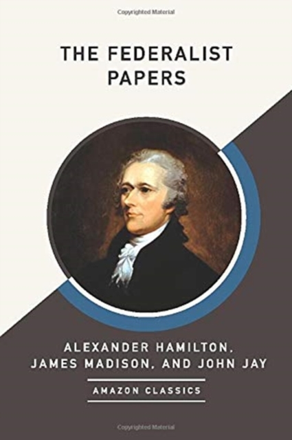 The Federalist Papers (AmazonClassics Edition), Paperback / softback Book