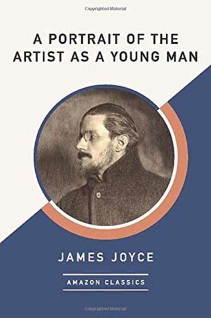A Portrait of the Artist as a Young Man (AmazonClassics Edition), Paperback / softback Book