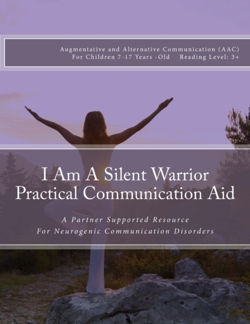 I Am A Silent Warrior Practical Communication Aid : A Partner Supported Resource for Neurogenic Communication Disorders, Paperback / softback Book