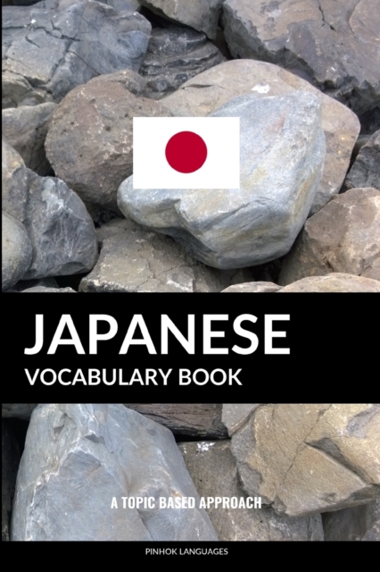 Japanese Vocabulary Book : A Topic Based Approach, Paperback / softback Book