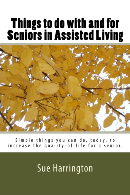 Things to do with and for Seniors in Assisted Living (The locked title has Senior's.), Paperback / softback Book