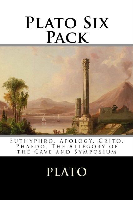 Plato Six Pack : Euthyphro, Apology, Crito, Phaedo, The Allegory of the Cave and Symposium, Paperback / softback Book