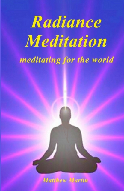 Radiance Meditation : - meditating for the world, Paperback / softback Book