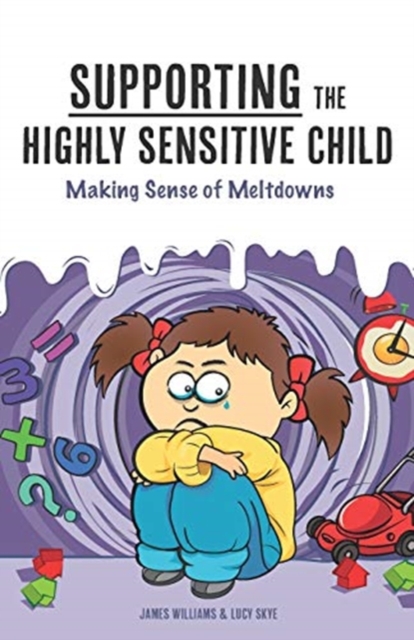 Supporting the Highly Sensitive Child : Making Sense of Meltdowns, Paperback / softback Book