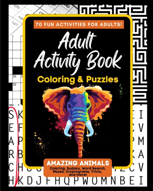 Adult Activity Book Amazing Animals : Coloring and Puzzle Book for Adults Featuring Coloring, Mazes, Crossword, Word Search And Word Scramble, Paperback / softback Book