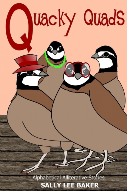 Quacky Quads : A fun read aloud illustrated tongue twisting tale brought to you by the letter "Q"., Paperback / softback Book